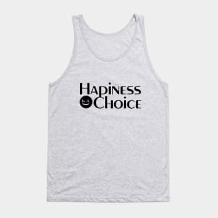 Hapiness is a choice quote for life Tank Top